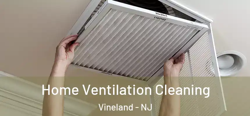 Home Ventilation Cleaning Vineland - NJ