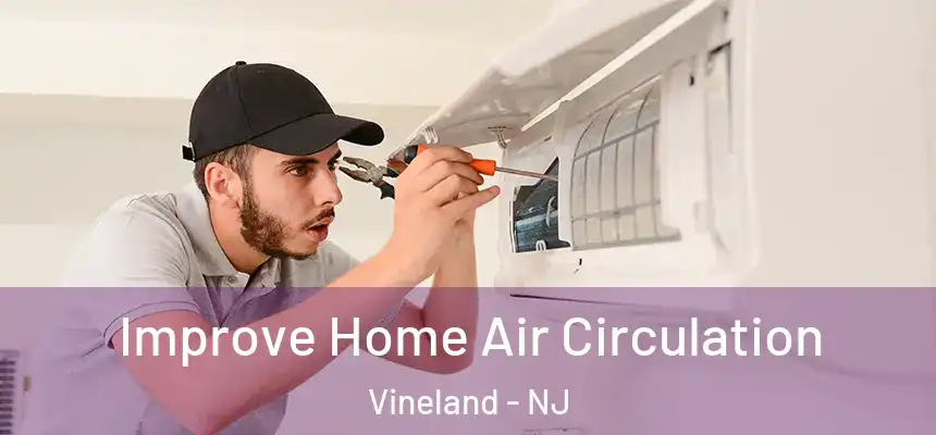  Improve Home Air Circulation Vineland - NJ