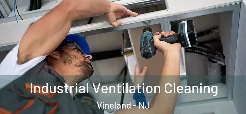  Industrial Ventilation Cleaning Vineland - NJ