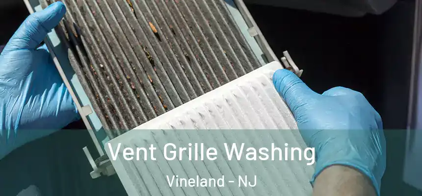 Vent Grille Washing Vineland - NJ